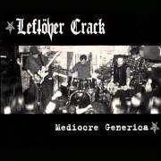 El texto musical THE GOOD, THE BAD & THE LEFTOVER CRACK de LEFTOVER CRACK también está presente en el álbum Mediocre generica (2001)