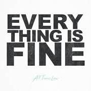 El texto musical EVERYTHING IS FINE de ALL TIME LOW también está presente en el álbum Everything is fine (2018)