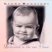 El texto musical BABY I LOVE YOU de LINDA RONSTADT también está presente en el álbum Dedicated to the one i love (1996)