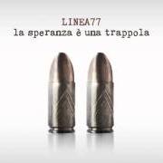 El texto musical UN UOMO IN MENO de LINEA 77 también está presente en el álbum La speranza e' una trappola (2013)