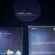 El texto musical WHAT YOU KEEP INSIDE de LIQUIDO también está presente en el álbum Liquido (1999)