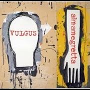 El texto musical GUARDA ANNANZ de ALMAMEGRETTA también está presente en el álbum Vulgus (2008)