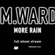El texto musical [MORE RAIN] de M. WARD también está presente en el álbum More rain (2016)
