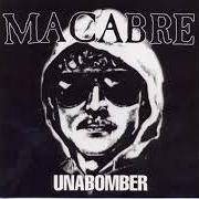 El texto musical DAVID BROM TOOK AN AXE de MACABRE también está presente en el álbum Unabomber (1999)