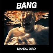 El texto musical DON'T TELL ME de MANDO DIAO también está presente en el álbum Bang (2019)