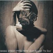 El texto musical GOLD AGAINST THE SOUL de MANIC STREET PREACHERS también está presente en el álbum Gold against the soul (1999)