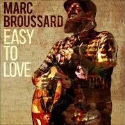 El texto musical DON'T BE AFRAID TO CALL ME de MARC BROUSSARD también está presente en el álbum Easy to love (2017)