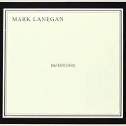 El texto musical DEEPEST SHADE de MARK LANEGAN también está presente en el álbum Imitations (2013)