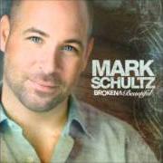 El texto musical LORD YOU ARE de MARK SCHULTZ también está presente en el álbum Broken & beautiful (2006)