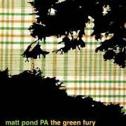 El texto musical A PART OF THE WOODS de MATT POND PA también está presente en el álbum The green fury (2002)