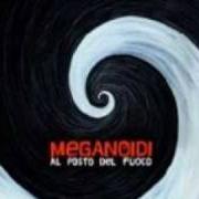 El texto musical YOUR DESIRE de MEGANOIDI también está presente en el álbum Al posto del fuoco (2009)
