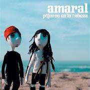 El texto musical RESURRECCIÓN de AMARAL también está presente en el álbum Pájaros en la cabeza (2005)
