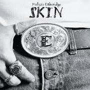 El texto musical I WANT TO BE IN LOVE de MELISSA ETHERIDGE también está presente en el álbum Skin (2001)