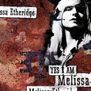 El texto musical I'M THE ONLY ONE de MELISSA ETHERIDGE también está presente en el álbum Yes i am (1993)