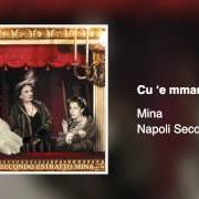 El texto musical TU CA NUN CHIAGNE de MINA también está presente en el álbum Napoli secondo estratto (2003)