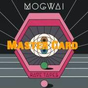 El texto musical HEARD ABOUT YOU LAST NIGHT de MOGWAI también está presente en el álbum Raves tapes (2014)