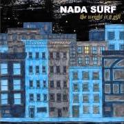 El texto musical IMAGINARY FRIENDS de NADA SURF también está presente en el álbum The weight is a gift (2005)