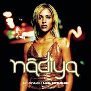El texto musical J'AI CONFIANCE EN TOI de NADIYA también está presente en el álbum Changer les choses (2001)