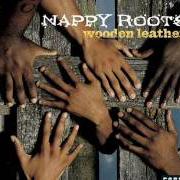 El texto musical INTRO de NAPPY ROOTS también está presente en el álbum Wooden leather (2003)