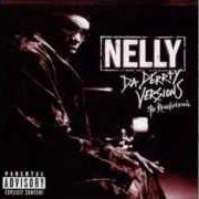 El texto musical WORK IT (JUSTIN TIMBERLAKE) de NELLY también está presente en el álbum Da derrty versions - the reinvention (2003)