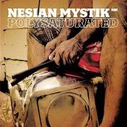El texto musical NESIAN STYLE de NESIAN MYSTIK también está presente en el álbum Polysaturated (2002)