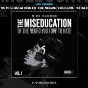 El texto musical NO LOVE FOR ME de NICK CANNON también está presente en el álbum The miseducation of the negro you love to hate (2020)