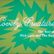 El texto musical TUPELO de NICK CAVE & THE BAD SEEDS también está presente en el álbum Lovely creatures - the best of nick cave and the bad seeds (1984-2014) (2017)