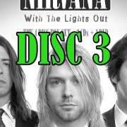 El texto musical SCENTLESS APPRENTICE de NIRVANA también está presente en el álbum With the lights out - cd 3 (2004)