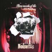 El texto musical DON'T GIVE UP de NOISETTES también está presente en el álbum Three moods of the noisettes (2005)