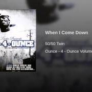 El texto musical WHEN I COME DOWN (REMIX) de 50/50 TWIN también está presente en el álbum Ounce-4-ounce (2006)