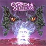 El texto musical JUDAS de OCEANS OF SADNESS también está presente en el álbum For we are (2001)
