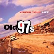 El texto musical OLD FAMILIAR STEAM de OLD 97'S también está presente en el álbum Wreck your life (1995)