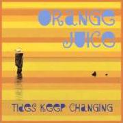 El texto musical 151 de ORANGE JUICE también está presente en el álbum Tides keep changing (2010)