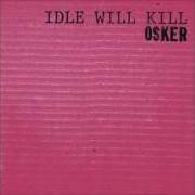 El texto musical ANCHOR de OSKER también está presente en el álbum Idle will kill (2001)