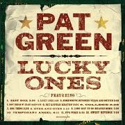 El texto musical LUCKY ONES de PAT GREEN también está presente en el álbum Lucky ones (2004)