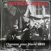 El texto musical CHANSON POUR MARIE de PATRICK ABRIAL también está presente en el álbum Chanson pour marie (1969)