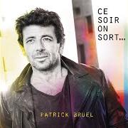 El texto musical JE SUIS FAIT POUR ELLE de PATRICK BRUEL también está presente en el álbum Ce soir on sort... (2018)