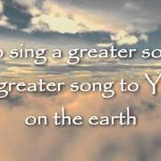 El texto musical A GREATER SONG de PAUL BALOCHE también está presente en el álbum A greater song lyrics