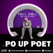 El texto musical PO UP POET de PAUL WALL también está presente en el álbum Po up poet (2014)