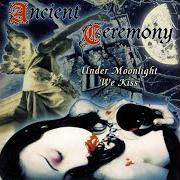 El texto musical ANGEL'S BLOODY TEARS (...THE ONCE NAKED FLOWERS DRESS) de ANCIENT CEREMONY también está presente en el álbum Under moonlight we kiss (1997)