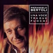 El texto musical IL CENTRO DEL FIUME de PIERANGELO BERTOLI también está presente en el álbum Una voce tra due fuochi (1995)