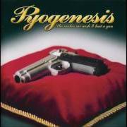 El texto musical AS YOU WISH de PYOGENESIS también está presente en el álbum She makes me wish... i had a gun (2002)