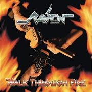 El texto musical WALK THROUGH FIRE de RAVEN también está presente en el álbum Walk through fire (2009)