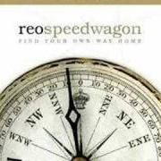 El texto musical I NEEDED TO FALL de REO SPEEDWAGON también está presente en el álbum Find your own way home (2007)
