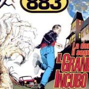 El texto musical IL GRANDE INCUBO de 883 también está presente en el álbum La donna, il sogno & il grande incubo (1995)