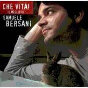 El texto musical CHE VITA! de SAMUELE BERSANI también está presente en el álbum Che vita! il meglio di samuele bersani (2002)