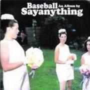 El texto musical ALL CHOKED UP de SAY ANYTHING también está presente en el álbum Baseball (2002)