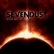 El texto musical BLACK OUT THE SUN de SEVENDUST también está presente en el álbum Black out the sun (2013)