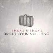 El texto musical FAITH TO BELIEVE de SHANE & SHANE también está presente en el álbum Bring your nothing (2013)