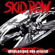El texto musical SHUT UP BABY, I LOVE YOU de SKID ROW también está presente en el álbum Revolutions per minute (2006)